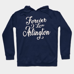 Forever i love Arlington Hoodie